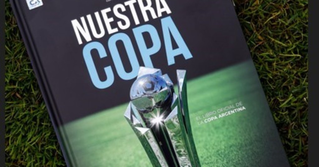 "Nuestra Copa" ser&aacute; el t&iacute;tulo del libro de la Copa Argentina